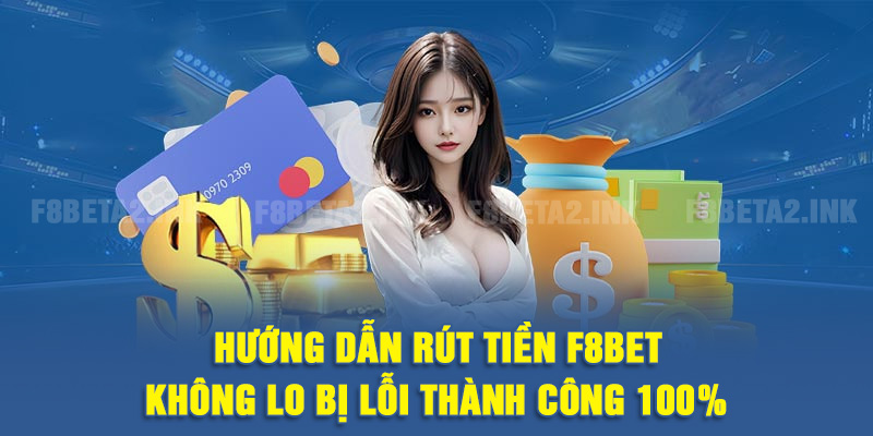 Hướng dẫn chi tiết từng bước rút tiền F8BET
